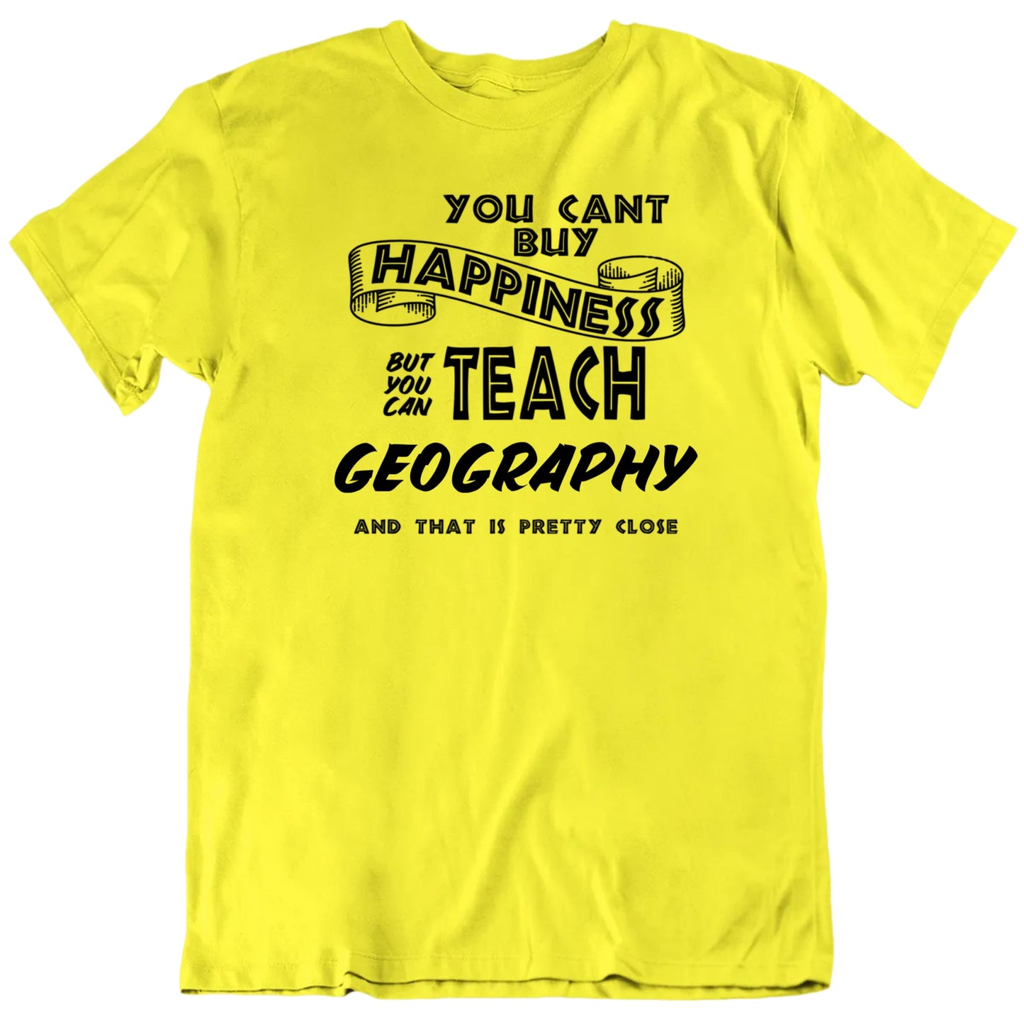 Customizable You Can't Buy Happiness But You Can Teach Custom Sport Or Subject Premium Quality Unisex T Shirt