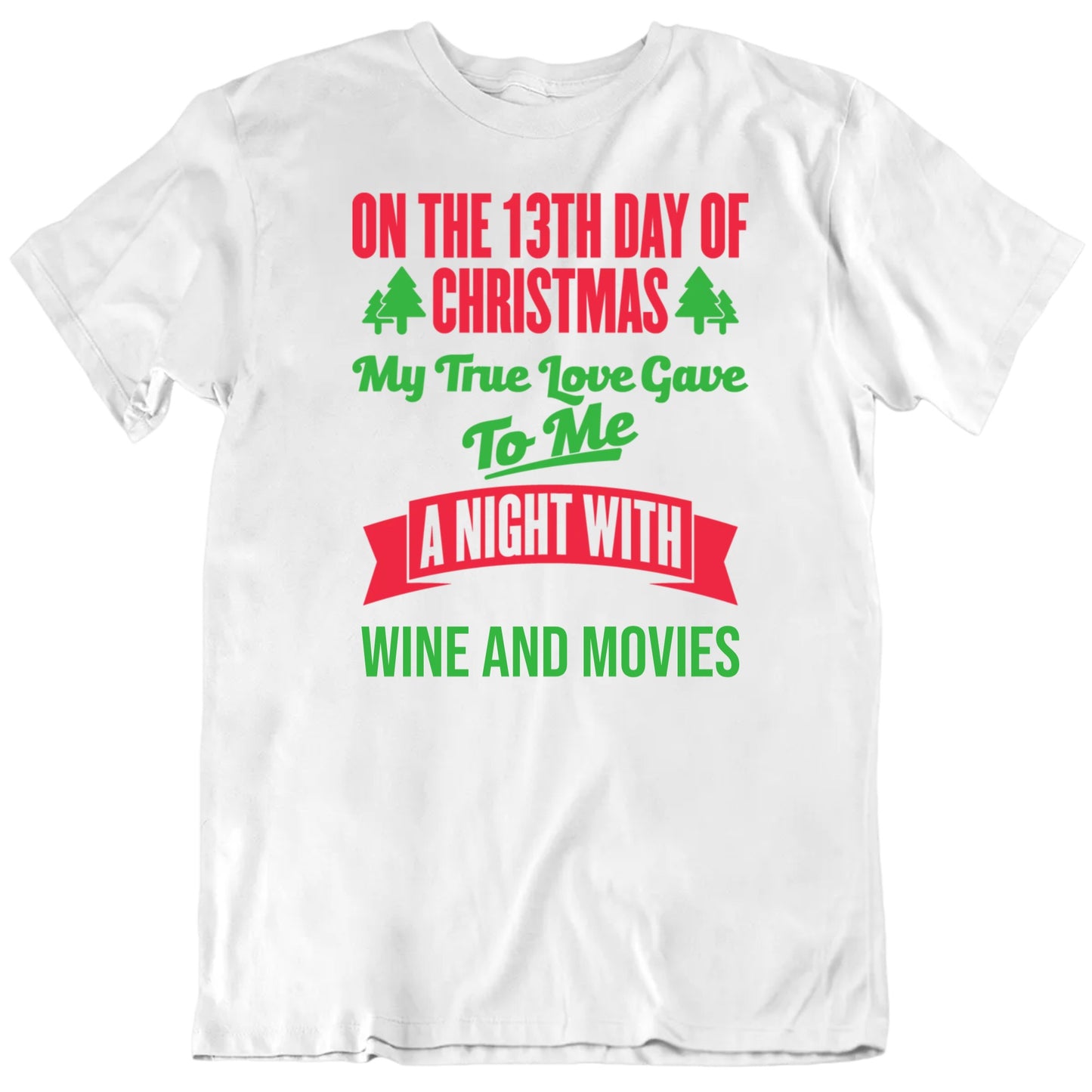 Custom On The 13th Day Of Christmas True Love Gave Me A Night With Custom Text Premium Quality Unisex T Shirt