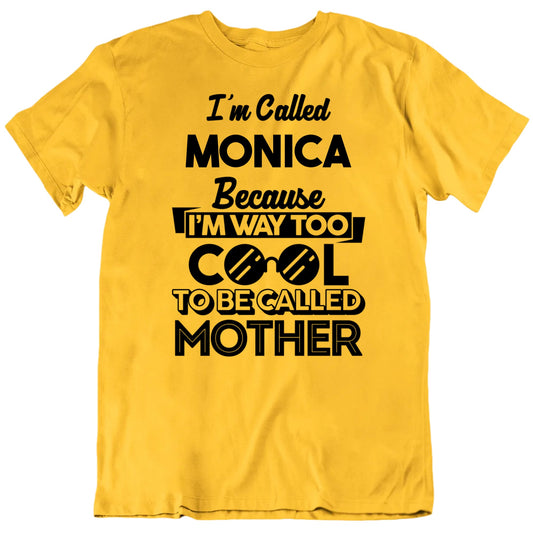 Customizable I'm Way Too Cool To Be Called Mother Custom Name Mother's Day Premium Quality Unisex Gift T shirt