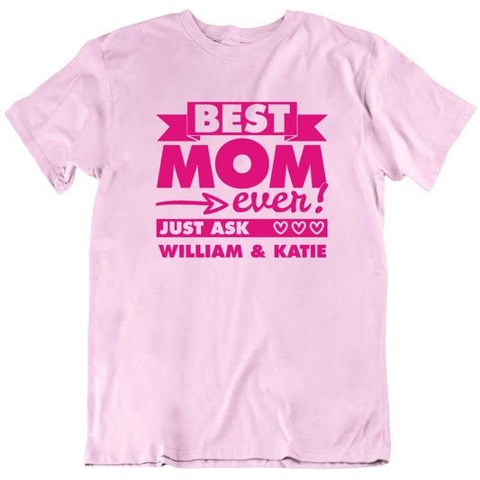 Customizable Best Mom Ever Just Ask Kids Custom Names Mother's Day Personalized Premium Quality Unisex Gift T shirt