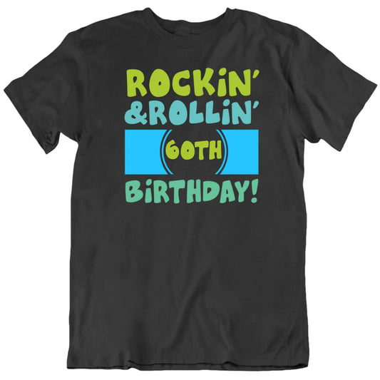 Customizable Rockin' And Rollin' Birthday Year Gift Unisex Premium Quality Special Occasion T-Shirt