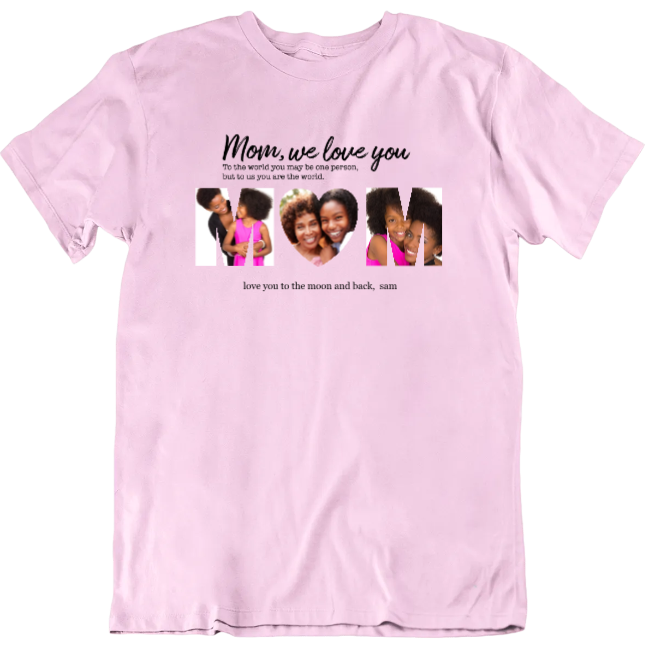 Customizable Mom We Love You T Shirt