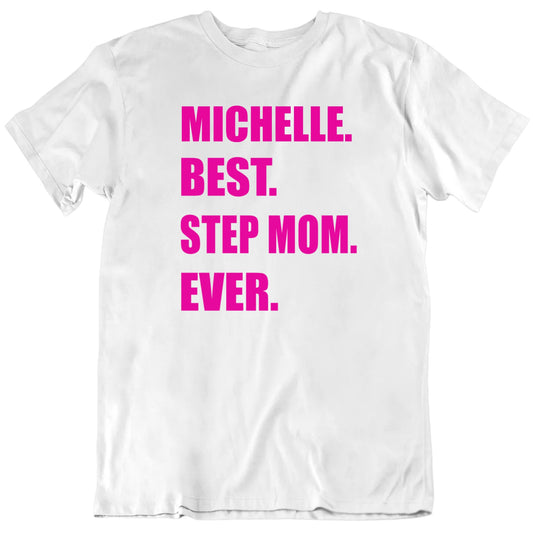 Customizable Best Step Mom Ever Custom Name Personalized Mother's Day Unisex Gift T shirt