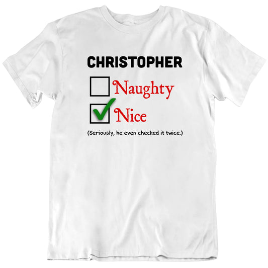 Customizable Naughty Nice Checked It Twice Custom Name Christmas Personalized Premium Quality Unisex Gift T Shirt