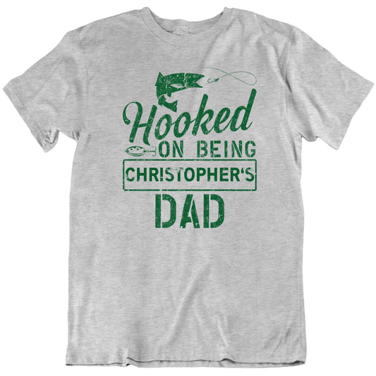 Customizable Hooked On Being Dad Custom Child's Name Personalized Father's Day Unisex Gift T Shirt